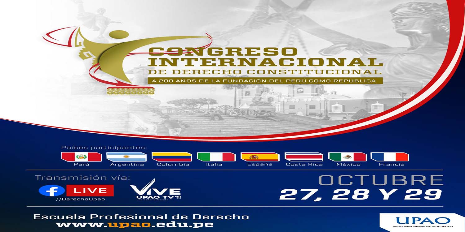 UPAO, sede del Congreso Internacional de Derecho Constitucional - Del 27 al 29 de octubre